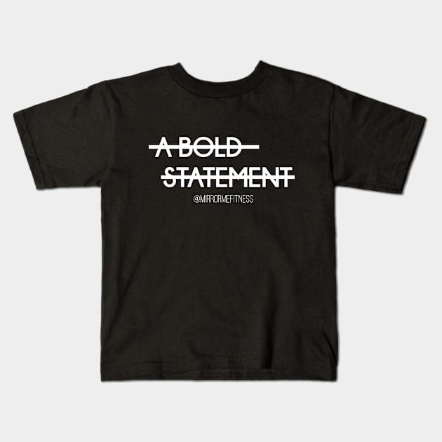 A BOLD STATEMENT | White Ink Kids T-Shirt by MirrorMeFitness
